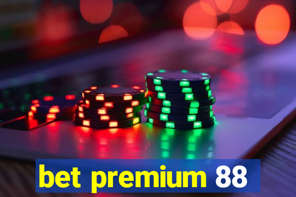 bet premium 88